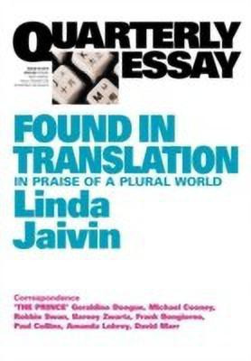 Found in Translation: In Praise of a Plural World: Quarterly Essay 52(English, Paperback, Jaivin Linda)