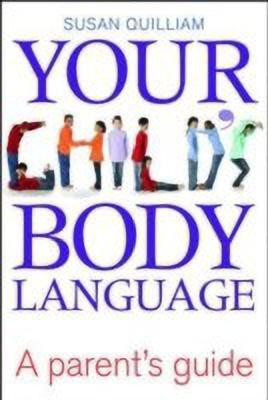 Your Body Language a Parents Guide(English, Paperback, Quilliam Susan)