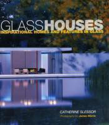 Glass Houses: Inspirational Homes & Features in Glass(English, Hardcover, Slessor Catherine)