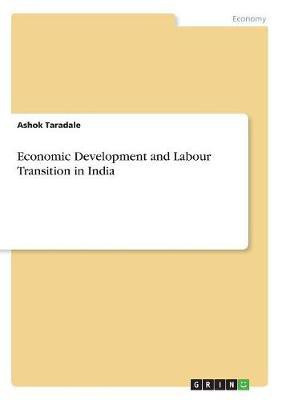 Economic Development and Labour Transition in India(English, Paperback, Taradale Ashok)