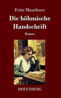Die boehmische Handschrift(German, Hardcover, Mauthner Fritz)
