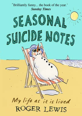Seasonal Suicide Notes: My Life as it is Lived(English, Electronic book text, Lewis Roger)