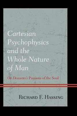Cartesian Psychophysics and the Whole Nature of Man(English, Electronic book text, Hassing Richard F)