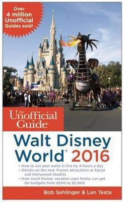 The Unofficial Guide to Walt Disney World 2016(English, Paperback, Sehlinger Bob)
