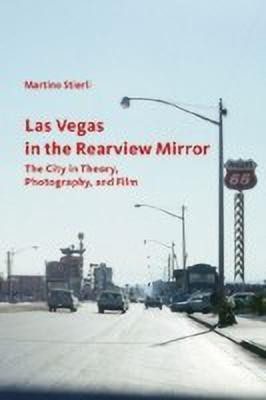 Las Vegas in the Rearview Mirror - The City in Thepru, Photography and Film(English, Paperback, Stierli .)