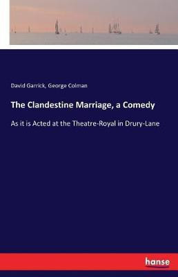 The Clandestine Marriage, a Comedy(English, Paperback, Colman George)
