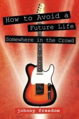 How to Avoid a Future Life / Somewhere in the Crowd(English, Paperback, Freedom Johnny)
