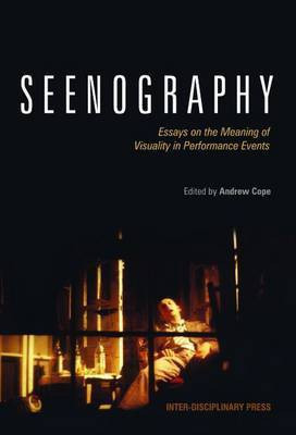 Seenography: Essays on the Meaning of Visuality in Performance Events(English, Electronic book text, Cope Andrew)