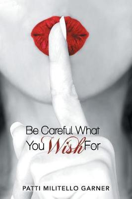 Be Careful What You Wish For(English, Paperback, Garner Patti Militello)