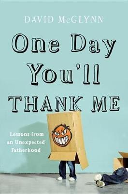 One Day You'll Thank Me(English, Electronic book text, McGlynn David)