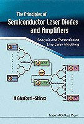 Principles Of Semiconductor Laser Diodes And Amplifiers: Analysis And Transmission Line Laser Modeling(English, Paperback, Ghafouri-shiraz Hooshang)