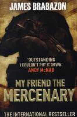 My Friend The Mercenary(English, Paperback, Brabazon James)