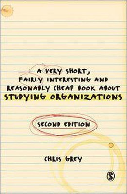 A Very Short Fairly Interesting and Reasonably Cheap Book About Studying Organizations(English, Hardcover, Grey Christopher John)