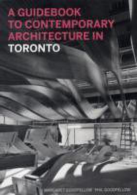 Guidebook to Contemporary Architecture in Toronto(English, Paperback, Goodfellow Margaret)
