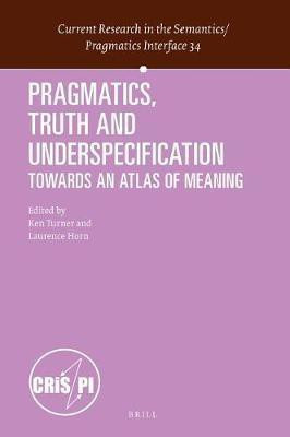 Pragmatics, Truth and Underspecification(English, Electronic book text, unknown)
