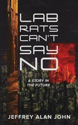 Lab Rats Can't Say No(English, Paperback, John Jeffrey Alan)