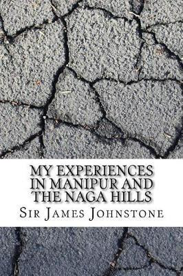 My Experiences in Manipur and the Naga Hills(English, Paperback, Johnstone Sir James)