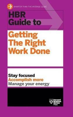 HBR Guide to Getting the Right Work Done (HBR Guide Series)(English, Hardcover, Review Harvard Business)