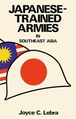 Japanese-Trained Armies in Southeast Asia(English, Electronic book text, C Lebra Joyce)