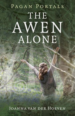 Pagan Portals - The Awen Alone - Walking the Path of the Solitary Druid(English, Paperback, Van Der Hoeven Joanna)