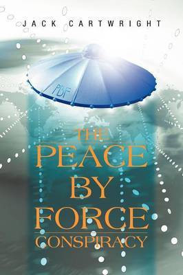 The Peace by Force Conspiracy(English, Paperback, Cartwright Jack)