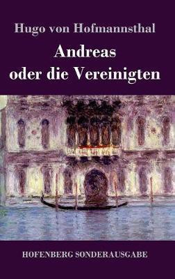 Andreas oder die Vereinigten(German, Hardcover, Hofmannsthal Hugo Von)
