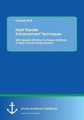 Heat Transfer Enhancement Techniques. With Special Attention to Passive Methods of Heat Transfer Enhancement(English, Paperback, M M Chakole)