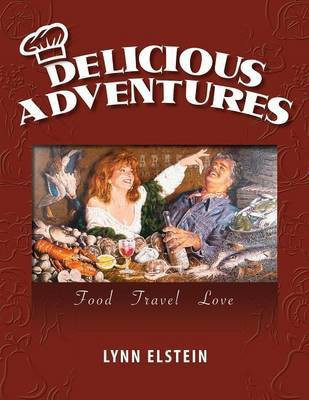 Delicious Adventures, Food - Travel - Love(English, Paperback, Elstein Lynn)