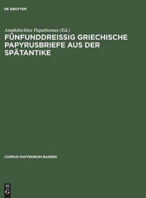 Fuenfunddreissig Griechische Papyrusbriefe Aus Der Spaetantike(German, Hardcover, unknown)