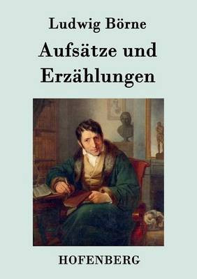 Aufsaetze und Erzaehlungen(German, Paperback, Ludwig Boerne)