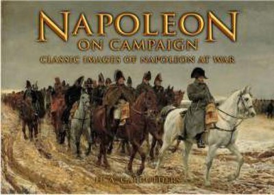 Napoleon on Campaign: Classic Images of Napoleon at War(English, Paperback, Carruthers H. A.)