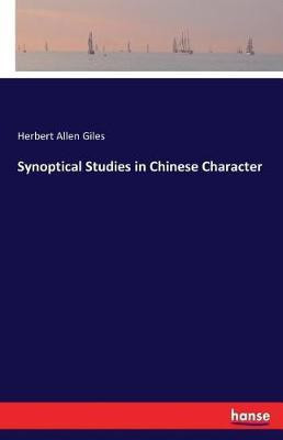 Synoptical Studies in Chinese Character(English, Paperback, Giles Herbert Allen)