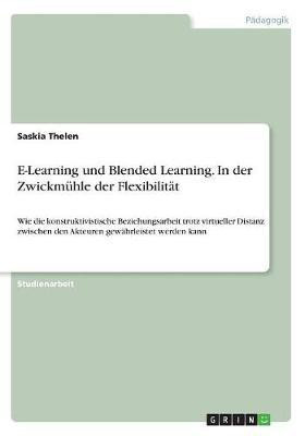 E-Learning und Blended Learning. In der Zwickmuehle der Flexibilitaet(German, Paperback, Thelen Saskia)