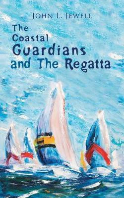 The Coastal Guardians and The Regatta(English, Paperback, Jewell John L)