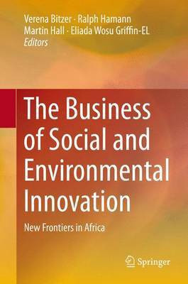 The Business of Social and Environmental Innovation; New Frontiers in Africa(English, Electronic book text, unknown)