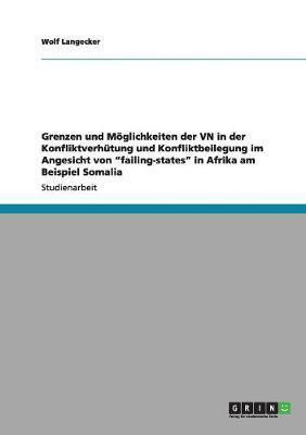 Grenzen und Moeglichkeiten der VN in der Konfliktverhutung und Konfliktbeilegung im Angesicht von failing-states in Afrika am Beispiel Somalia(German, Paperback, Langecker Wolf) Grenzen und Moeglichkeiten der VN in der Konfliktverhutung und Konfliktbeilegung im Angesicht von failing-states in Afrika am Beispiel Somalia(German, Paperback, Langecker Wolf)