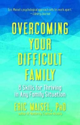 Overcoming Your Difficult Family(English, Paperback, Maisel Eric)