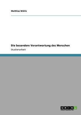 Die besondere Verantwortung des Menschen(German, Paperback, Wuehle Matthias)