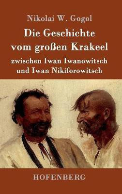 Die Geschichte vom grossen Krakeel zwischen Iwan Iwanowitsch und Iwan Nikiforowitsch(German, Hardcover, Gogol Nikolai W)