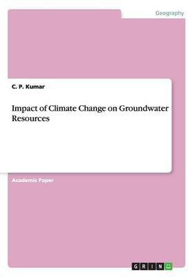 Impact of Climate Change on Groundwater Resources(English, Paperback, Kumar C P)