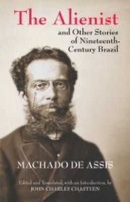 The Alienist and Other Stories of Nineteenth-Century Brazil(English, Hardcover, Machado de Assis Joaquim Maria)