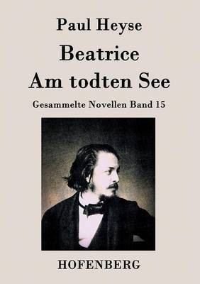 Beatrice / Am todten See(German, Paperback, Heyse Paul)