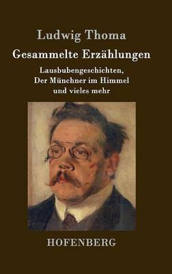 Gesammelte Erzaehlungen(German, Hardcover, Thoma Ludwig)