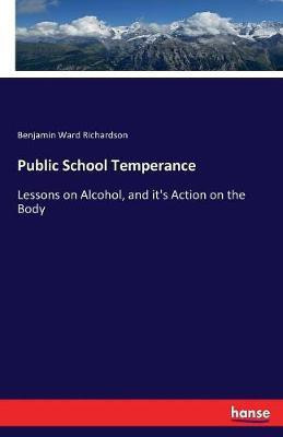 Public School Temperance(English, Paperback, Richardson Benjamin Ward Sir)