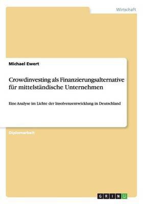 Crowdinvesting als Finanzierungsalternative fuer mittelstaendische Unternehmen(German, Paperback, Ewert Michael)