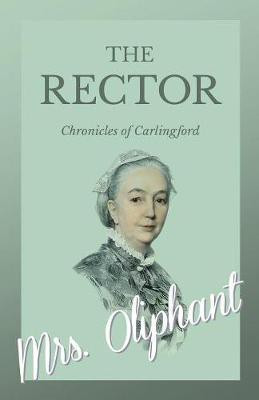 The Rector - Chronicles of Carlingford(English, Paperback, Oliphant Mrs)