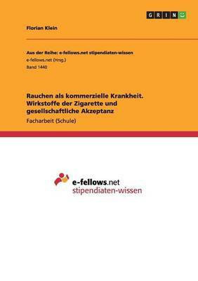 Rauchen als kommerzielle Krankheit. Wirkstoffe der Zigarette und gesellschaftliche Akzeptanz(German, Paperback, Klein Florian)