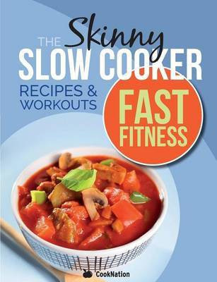 The Slow Cooker Fast Fitness Recipe & Workout Book(English, Paperback, Cooknation)