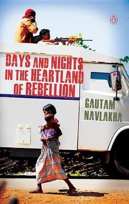 Days And Nights In The Heartland Of Rebellion(English, Electronic book text, Gautam Navlakha)