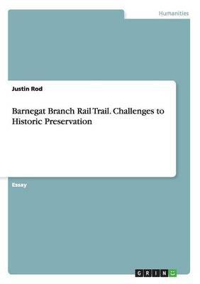 Barnegat Branch Rail Trail. Challenges to Historic Preservation(English, Paperback, Rod Justin)
